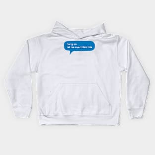 Hang on let me overthink this Kids Hoodie